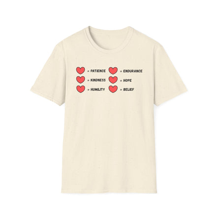 A beige  tee that  has  two rows of hearts with equal signs. in a row next to the = signs are the words "patience, kindness, humility, endurance, hope, belief"