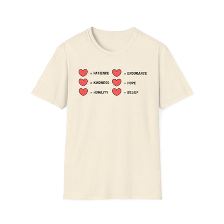 A beige  tee that  has  two rows of hearts with equal signs. in a row next to the = signs are the words "patience, kindness, humility, endurance, hope, belief"