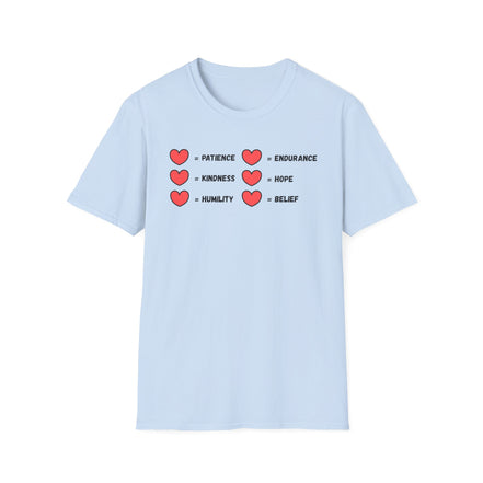 A light blue tee that has a two rows of hearts with equal signs. in a row next to the = signs are the words "patience, kindness, humility, endurance, hope, belief"