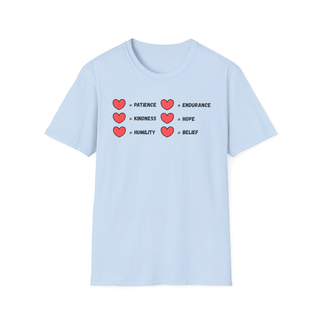 A light blue tee that has a two rows of hearts with equal signs. in a row next to the = signs are the words "patience, kindness, humility, endurance, hope, belief"