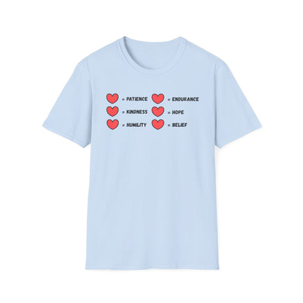 A light blue tee that has a two rows of hearts with equal signs. in a row next to the = signs are the words "patience, kindness, humility, endurance, hope, belief"