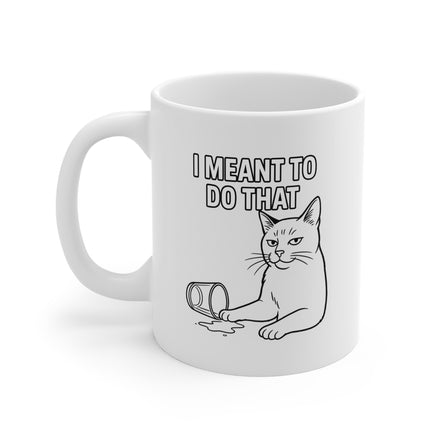 Cat Mug - "I Meant To Do That" Funny Cat Coffee Cup (11oz)