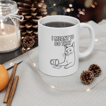 Cat Mug - "I Meant To Do That" Funny Cat Coffee Cup (11oz)