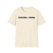 An off-white short-sleeve crewneck t-shirt with the text 'Perfection = Boring' printed in black sans-serif font across the chest, displayed on a clean white background.
