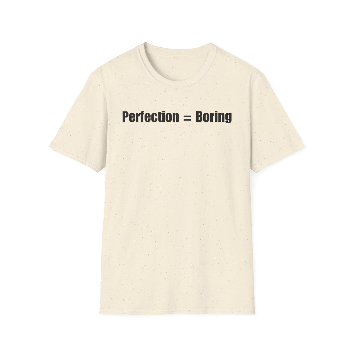 An off-white short-sleeve crewneck t-shirt with the text 'Perfection = Boring' printed in black sans-serif font across the chest, displayed on a clean white background.