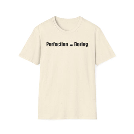 An off-white short-sleeve crewneck t-shirt with the text 'Perfection = Boring' printed in black sans-serif font across the chest, displayed on a clean white background.