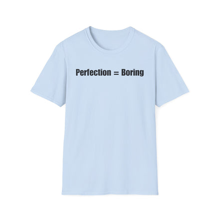 A light blue short-sleeve crewneck t-shirt with the text 'Perfection = Boring' printed in black across the chest, displayed on a clean white background.