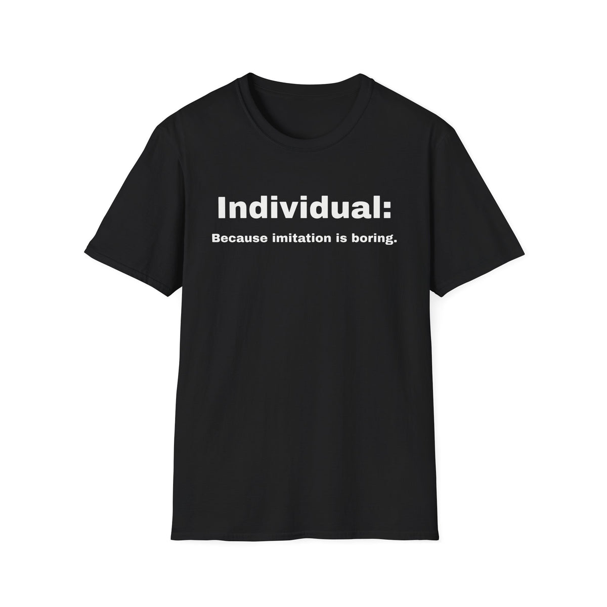 Black t-shirt with 'Individual because imitation is boring' printed in white