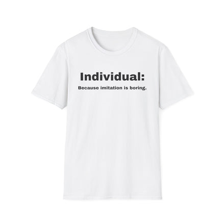 A white short-sleeve crewneck t-shirt with black printed text on the chest reading 'Individual: Because imitation is boring.' on a solid white background.