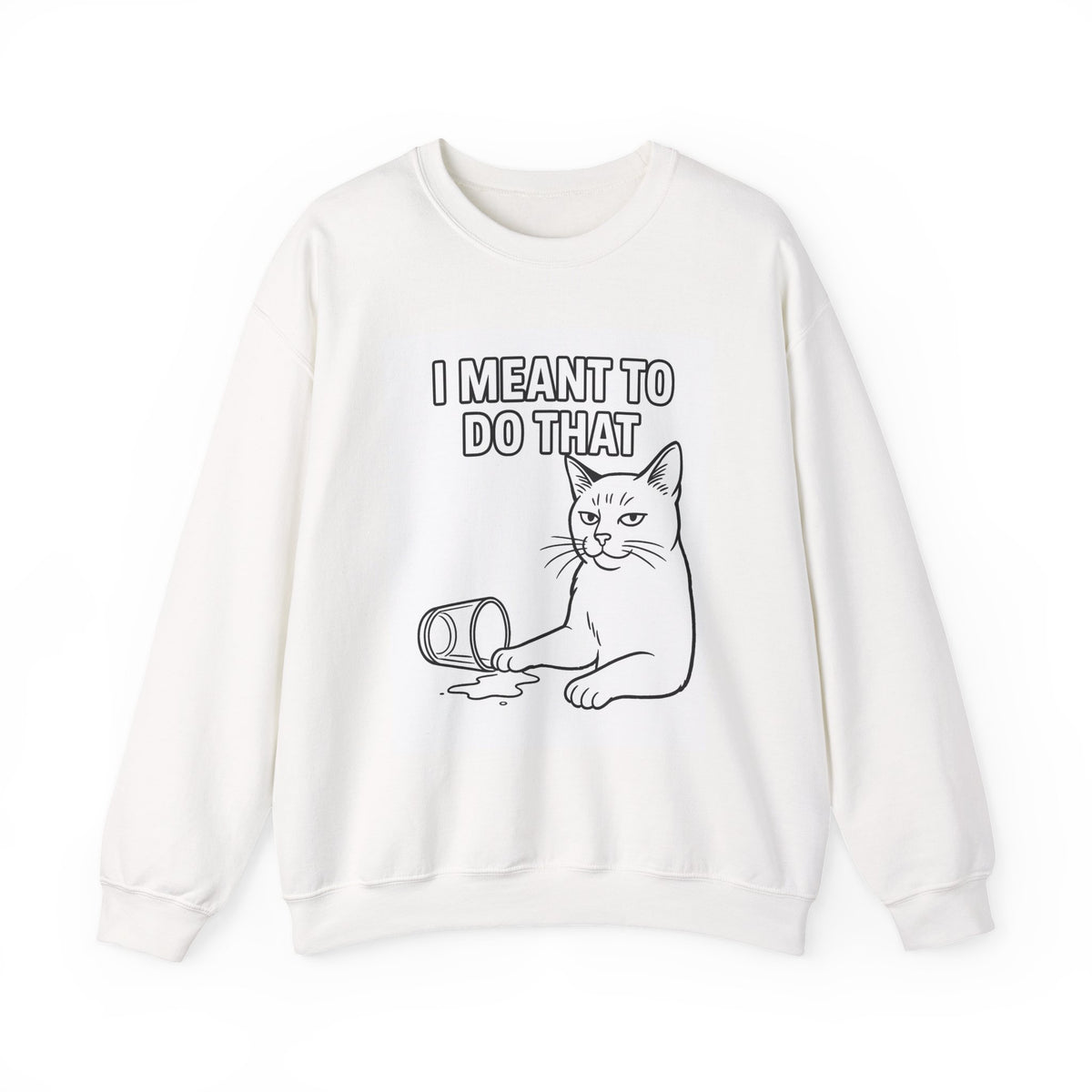An off-white crewneck sweatshirt featuring a black line art graphic of a cat with a sad expression next to a spilled can, with the text 'I MEANT TO DO THAT' printed above.